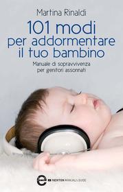 Ebook 101 modi per addormentare il tuo bambino di Martina Rinaldi edito da Newton Compton Editori