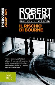 Ebook Il rischio di Bourne di Ludlum Robert edito da BUR