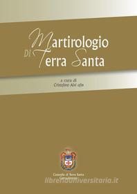 Ebook Martirologio di Terra Santa di Cristoforo Alvi edito da Edizioni Terra Santa