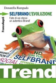 Ebook SelfBrand l'evoluzione. Fate di voi stessi un autentico Brand! di Donatella Rampado edito da Franco Angeli Edizioni