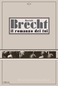 Ebook Il romanzo dei tui di Brecht Bertolt edito da L'orma editore
