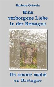 Ebook Eine verborgene Liebe in der Bretagne di Barbara Ortwein edito da Books on Demand