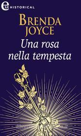 Ebook Una rosa nella tempesta (eLit) di Brenda Joyce edito da HarperCollins Italia