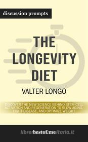 Ebook Summary: "The Longevity Diet: Discover the New Science Behind Stem Cell Activation and Regeneration to Slow Aging, Fight Disease, and Optimize Weight" by V di bestof.me edito da bestof.me