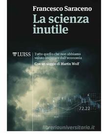 Ebook La scienza inutile di Francesco Saraceno edito da LUISS University Press