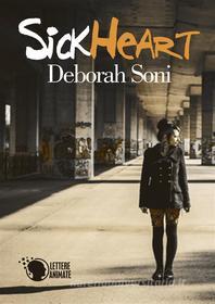 Ebook Sick Heart di Deborah Soni edito da Lettere Animate Editore