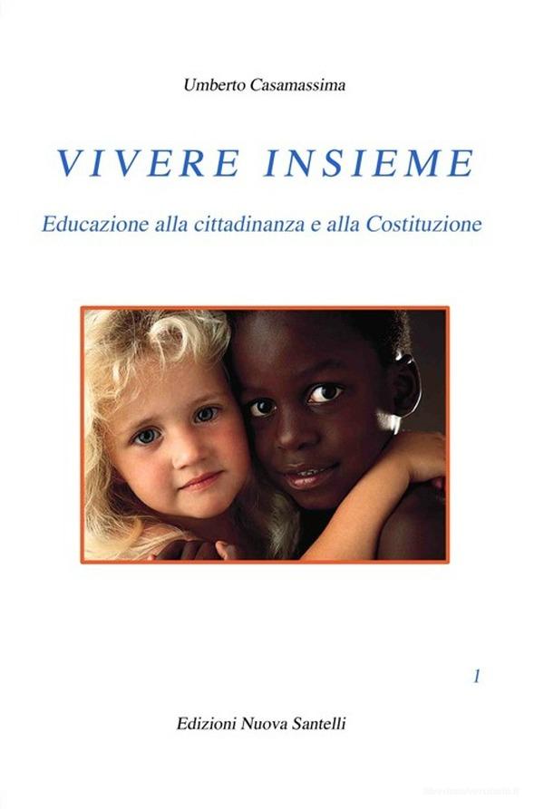 Ebook Vivere insieme Volume 1° di Umberto Casamassima edito da Nuova Santelli Edizioni