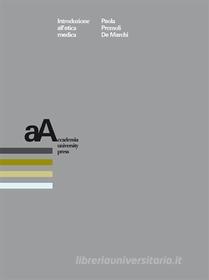 Ebook Introduzione all'etica medica di Premoli De Marchi Paola edito da Accademia University Press