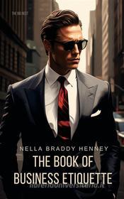 Ebook The Book of Business Etiquette di Nella Braddy Henney edito da Interactive Media