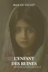 Ebook L'enfant des ruines di Max du Veuzit edito da Books on Demand