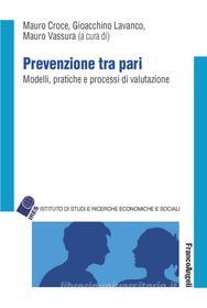 Ebook Prevenzione tra pari. Modelli, pratiche e processi di valutazione edito da Franco Angeli Edizioni