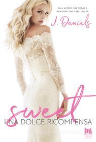 Ebook Sweet. Una dolce ricompensa di Daniels J. edito da Always Publishing