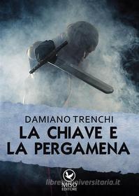 Ebook La chiave e la pergamena di Damiano Trenchi edito da Miso Editore