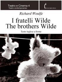 Ebook I fratelli Wilde - The brothers Wilde di Richard Woulfe edito da Polimnia Digital Editions