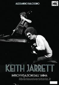 Ebook Keith Jarrett. Improvvisazioni dall'anima di Alessandro Balossino edito da OFFICINA DI HANK
