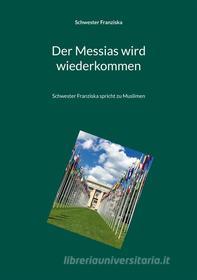 Ebook Der Messias wird wiederkommen di Schwester Franziska edito da Books on Demand
