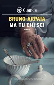 Libro Ebook Ma tu chi sei di Bruno Arpaia di Guanda