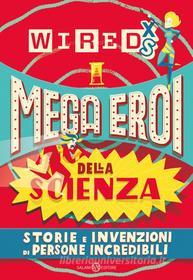 Ebook WIRED XS - Mega eroi della scienza di AA.VV. edito da Salani Editore