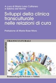 Ebook Sviluppi della clinica transculturale nelle relazioni di cura di AA. VV. edito da Franco Angeli Edizioni