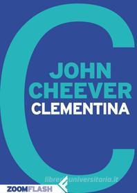 Ebook Clementina di John Cheever edito da Zoom Feltrinelli