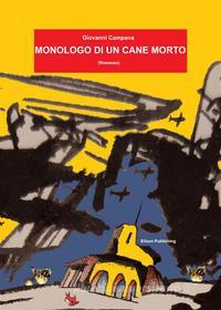 Ebook Monologo di un cane morto di Giovanni Campana edito da Elison Publishing