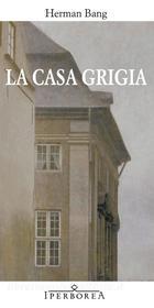 Ebook La casa grigia di Bang Herman edito da Iperborea