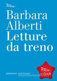 Ebook Letture da treno di Alberti Barbara edito da Nottetempo