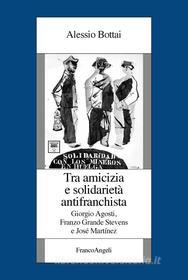 Ebook Tra amicizia e solidarietà antifranchista di Alessio Bottai edito da Franco Angeli Edizioni