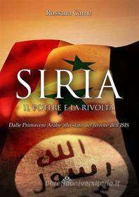 Ebook Siria, il Potere e la Rivolta di Rossanna Carne edito da Enigma Edizioni