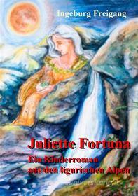 Ebook Juliette Fortuna di Ingeburg Freigang edito da Books on Demand