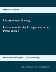 Ebook Unternehmensführung Instrumente für das Management in der Postmoderne di Dietram Schneider edito da Books on Demand