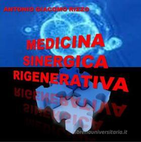 Ebook Medicina SINERGICA Rigenerativa di Antonio Giacomo Rizzo edito da Antonio Giacomo Rizzo