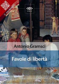 Ebook Favole di libertà di Antonio Gramsci edito da E-text