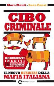 Ebook Cibo criminale di Mara Monti, Luca Ponzi edito da Newton Compton Editori