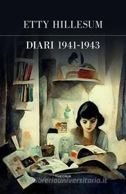 Ebook Diari 1941-1943 di Etty Hillesum edito da Edizioni Theoria