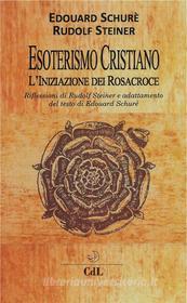 Ebook Esoterismo Cristiano di Edouard Schuré, Rudolf Steiner edito da Edizioni Cerchio della Luna