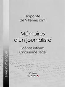 Ebook Mémoires d'un journaliste di Ligaran, Hippolyte de Villemessant edito da Ligaran