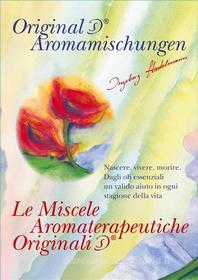 Ebook Le Miscele Aromaterapeutiche Originali di Ingeborg Stadelmann edito da Stadelmann, I