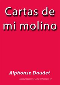 Ebook Cartas de mi molino di Alphonse Daudet edito da Alphonse Daudet