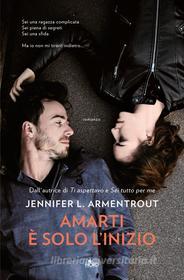 Libro Ebook Amarti è solo l'inizio di Jennifer L. Armentrout di Casa Editrice Nord