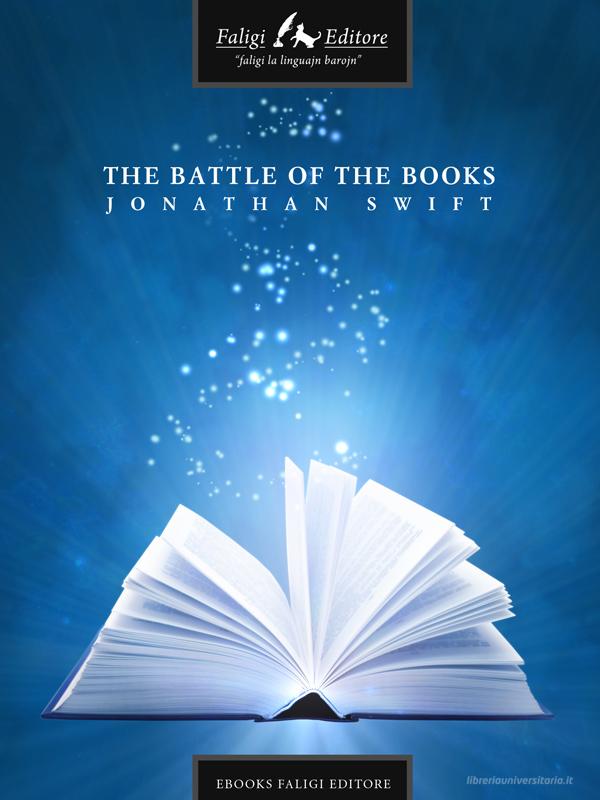 Ebook The Battle Of the Books di Swift Jonathan edito da Faligi Editore