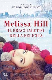 Libro Ebook Il braccialetto della felicità di Hill Melissa di BUR
