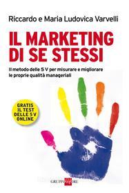 Ebook Il Marketing di se stessi di Riccardo Varvelli, Maria Ludovica Varvelli edito da IlSole24Ore Publishing and Digital