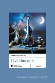 Libro Ebook Il violino noir di Gabriele Formenti di Bibliotheka
