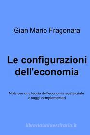 Ebook Le configurazioni dell'economia di Fragonara Gian Mario edito da ilmiolibro self publishing
