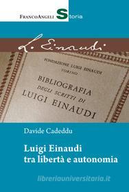 Ebook Luigi Einaudi tra libertà e autonomia di Davide Cadeddu edito da Franco Angeli Edizioni