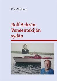 Ebook Rolf Achrén- Veneentekijän sydän di Pia Mäkinen edito da Books on Demand