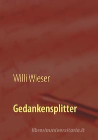 Ebook Gedankensplitter di Willi Wieser edito da Books on Demand