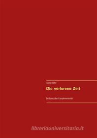 Ebook Die verlorene Zeit di Günter Hiller edito da Books on Demand