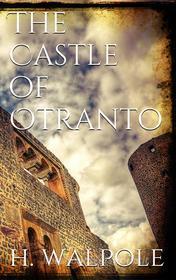 Ebook The Castle of Otranto di Horace Walpole edito da Horace Walpole